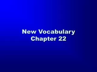 New Vocabulary Chapter 22