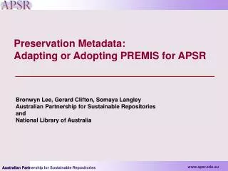 Preservation Metadata: Adapting or Adopting PREMIS for APSR