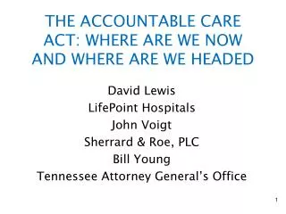 THE ACCOUNTABLE CARE ACT: WHERE ARE WE NOW AND WHERE ARE WE HEADED