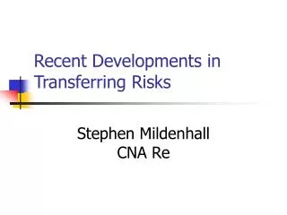 Recent Developments in Transferring Risks
