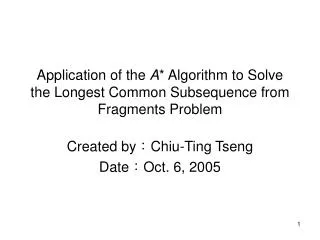 Application of the A * Algorithm to Solve the Longest Common Subsequence from Fragments Problem