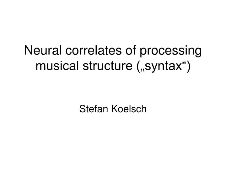 neural correlates of processing musical structure syntax