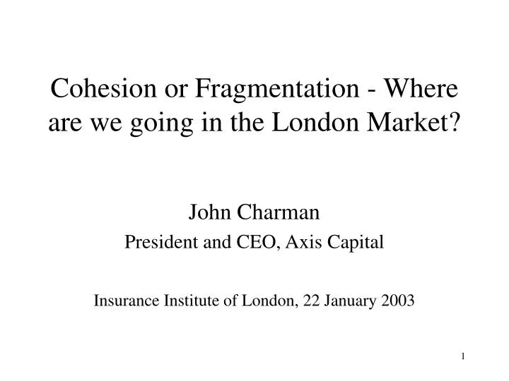 cohesion or fragmentation where are we going in the london market