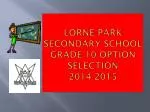 Lorne Park Secondary School Grade 10 Option Selection 2014-2015