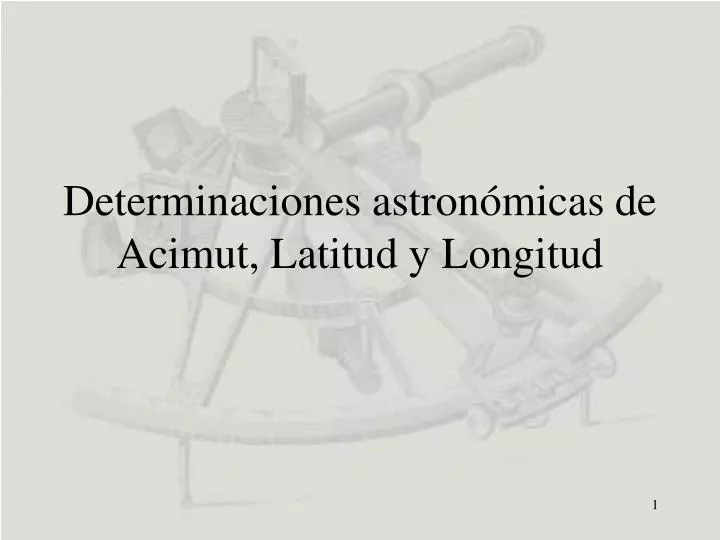 determinaciones astron micas de acimut latitud y longitud