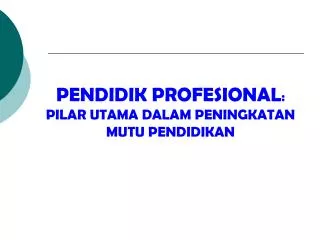 pendidik profesional pilar utama dalam peningkatan mutu pendidikan