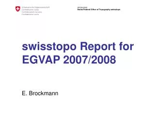 swisstopo Report for EGVAP 2007/2008