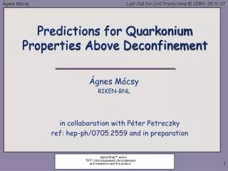 Predictions for Quarkonium Properties Above Deconfinement