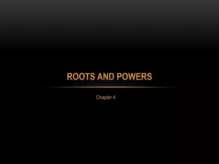 roots and powers
