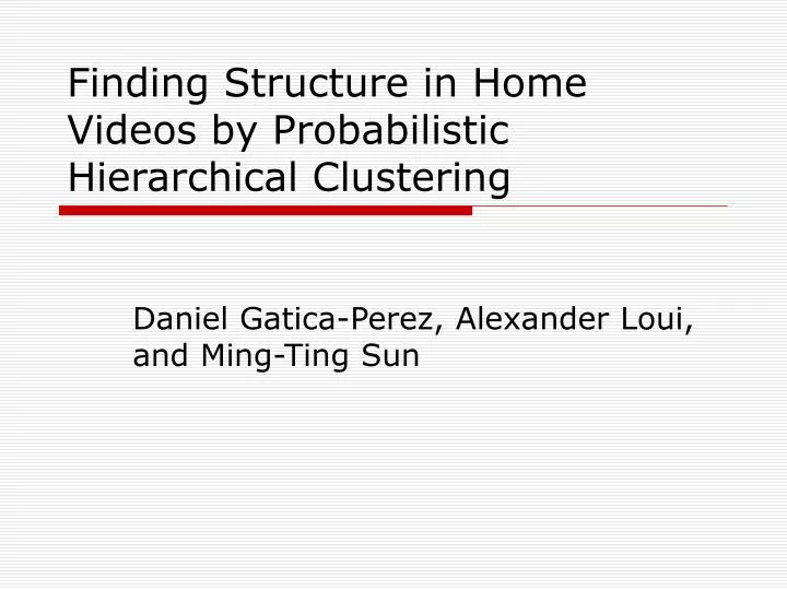 finding structure in home videos by probabilistic hierarchical clustering