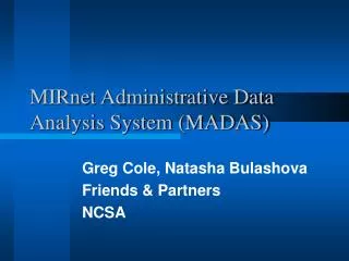 MIRnet Administrative Data Analysis System (MADAS)