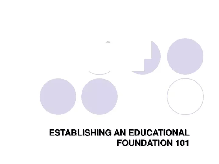 establishing an educational foundation 101