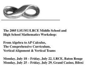 The 2005 LSU/SU/LRCE Middle School and High School Mathematics Workshop: