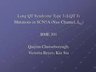 Long QT Syndrome Type 3 (LQT 3) Mutations in SCN5A (Na+ Channel, I Na ) BME 301