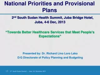Presented by: Dr. Richard Lino Loro Lako D/G Directorate of Policy Planning and Budgeting