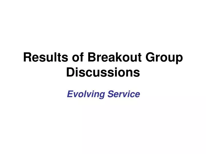 results of breakout group discussions