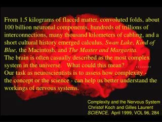 Form single neurons in culture to the behaving animal;