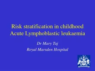 Risk stratification in childhood Acute Lymphoblastic leukaemia