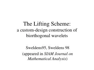 The Lifting Scheme: a custom-design construction of biorthogonal wavelets