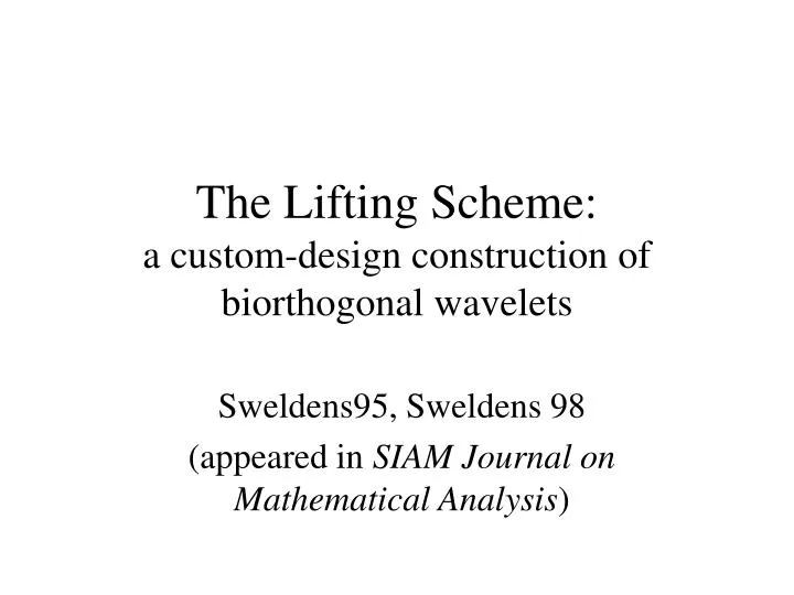 the lifting scheme a custom design construction of biorthogonal wavelets
