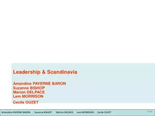 Leadership &amp; Scandinavia Amandine PAYERNE BARON Suzanne BISHOP Marion DELPACE Lem MORRISON