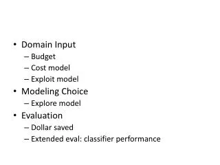 Domain Input Budget Cost model Exploit model Modeling Choice Explore model Evaluation