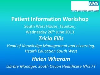 Patient Information Workshop South West House, Taunton , Wednesday 26 th June 2013