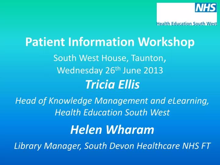 patient information workshop south west house taunton wednesday 26 th june 2013