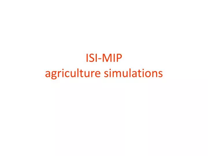 isi mip agriculture simulations