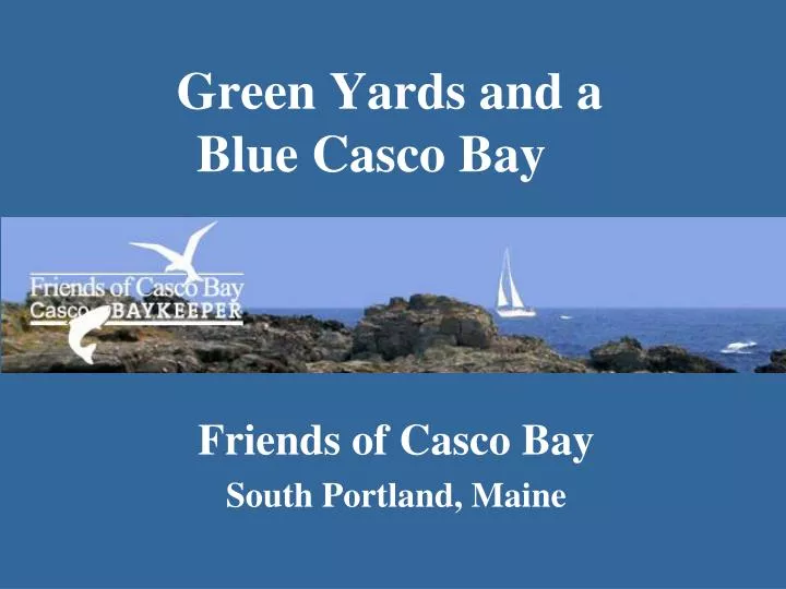 green yards and a blue casco bay