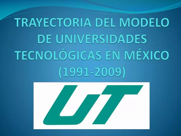 trayectoria del modelo de universidades tecnol gicas en m xico 1991 2009