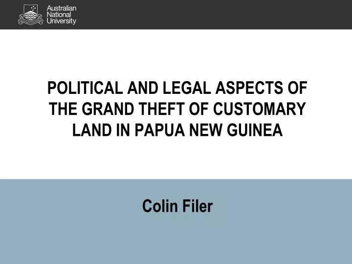 political and legal aspects of the grand theft of customary land in papua new guinea