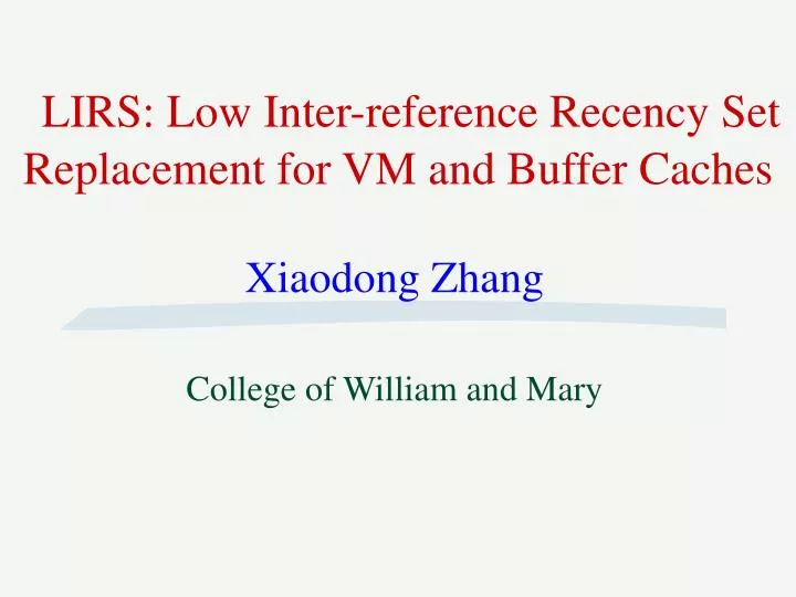 lirs low inter reference recency set replacement for vm and buffer caches