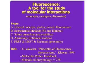 Fluorescence: A tool for the study of molecular interactions . (concepts, examples, discussion)