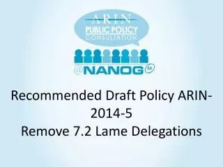 Recommended Draft Policy ARIN -2014-5 Remove 7.2 Lame Delegations