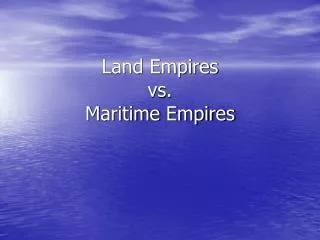 Land Empires vs. Maritime Empires