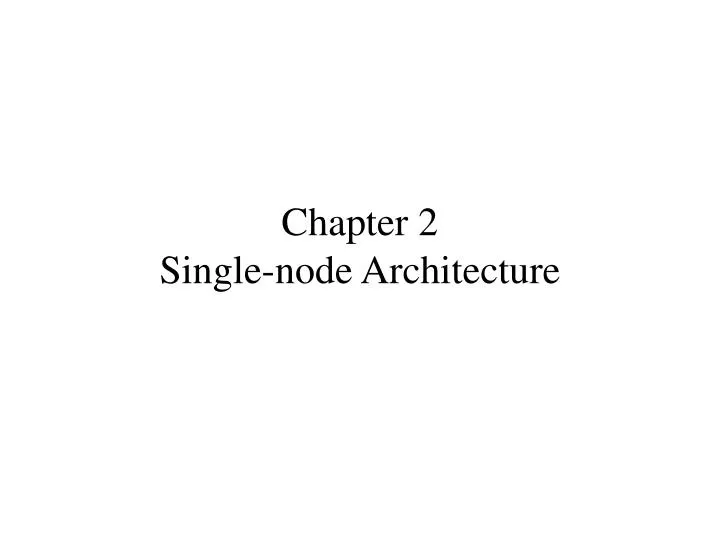 chapter 2 single node architecture