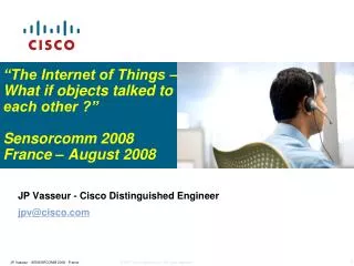 JP Vasseur - Cisco Distinguished Engineer jpv@cisco