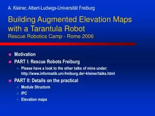 Building Augmented Elevation Maps with a Tarantula Robot Rescue Robotics Camp - Rome 2006