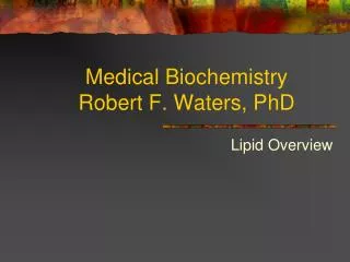 Medical Biochemistry Robert F. Waters, PhD