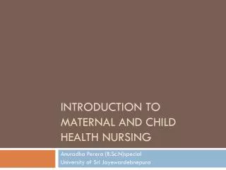 Introduction to Maternal And child health nursing