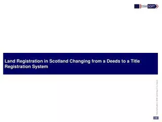 Land Registration in Scotland Changing from a Deeds to a Title Registration System