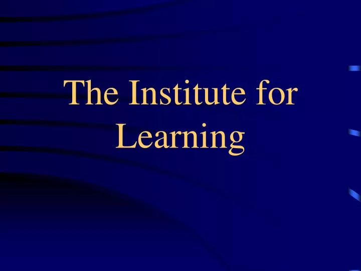 the institute for learning