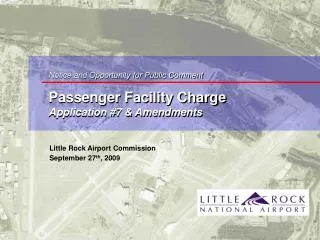 Notice and Opportunity for Public Comment Passenger Facility Charge Application #7 &amp; Amendments
