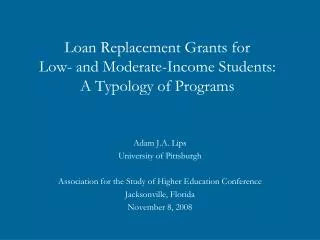 Loan Replacement Grants for Low- and Moderate-Income Students: A Typology of Programs