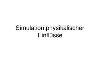 simulation physikalischer einfl sse