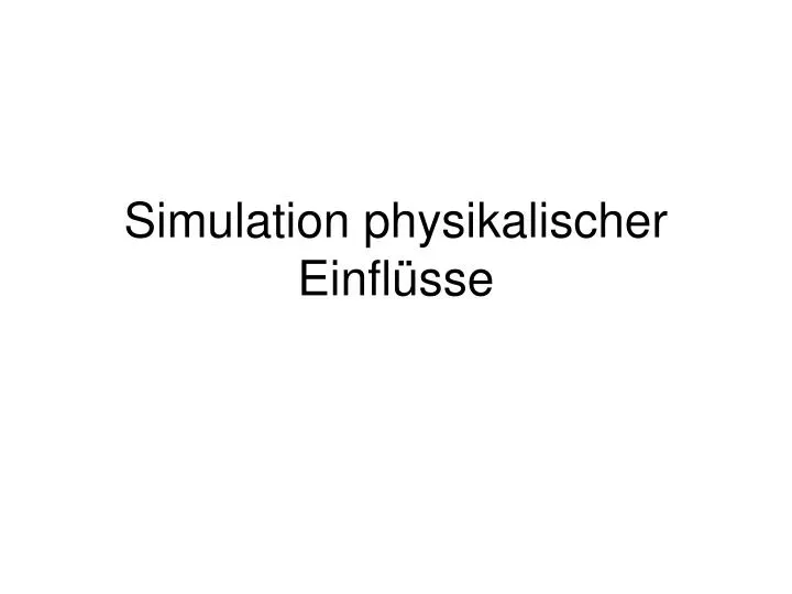 simulation physikalischer einfl sse