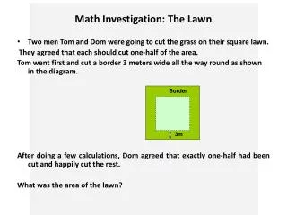 Math Investigation: The Lawn Two men Tom and Dom were going to cut the grass on their square lawn.
