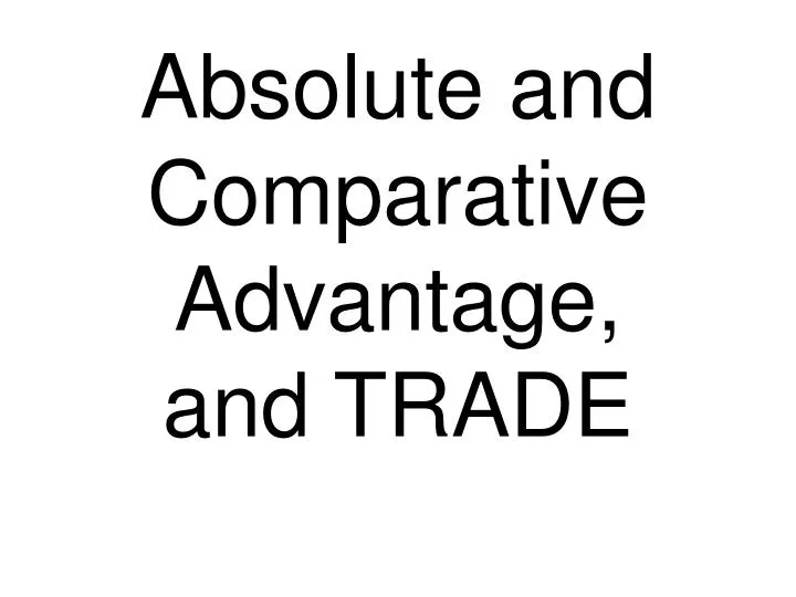 absolute and comparative advantage and trade