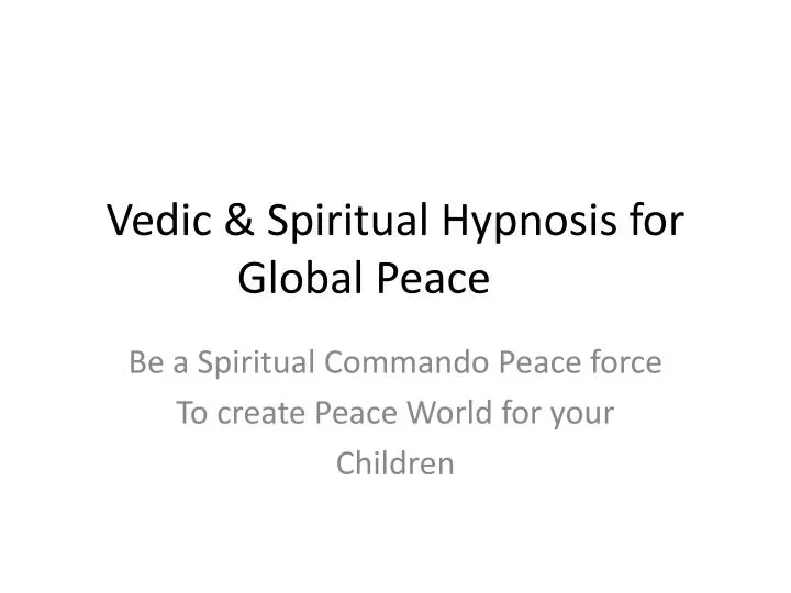 vedic spiritual hypnosis for global peace